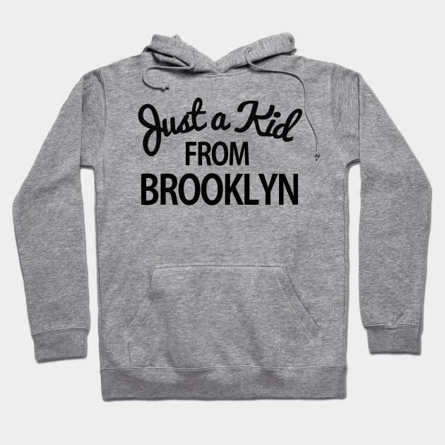 Just a kid from Brooklyn Hoodie by Tees_N_Stuff